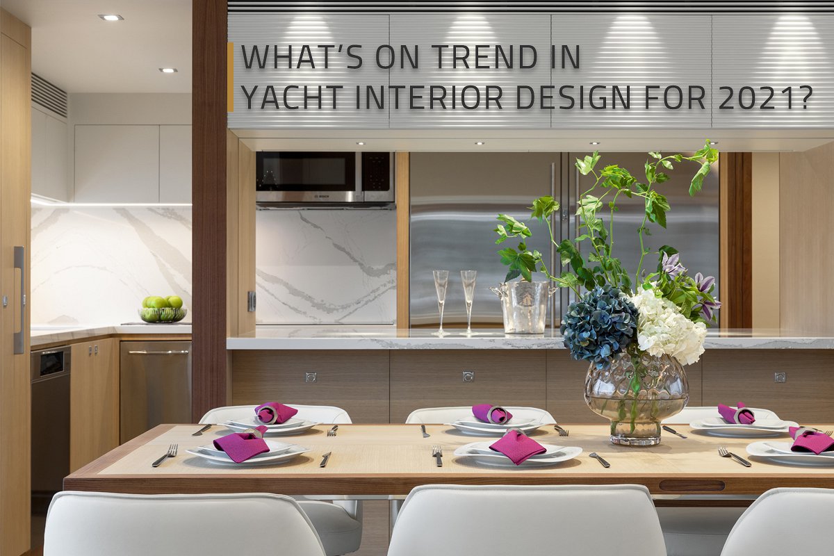 What’s on Trend in Yacht Interior Design for 2021?